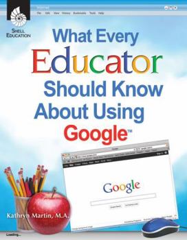 Paperback What Every Educator Should Know about Using Google Book