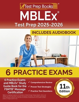 Paperback MBLEx Test Prep 2025-2026: 6 Practice Exams and MBLEx Study Guide Book for the FSMTB Massage Certification [11th Edition] Book