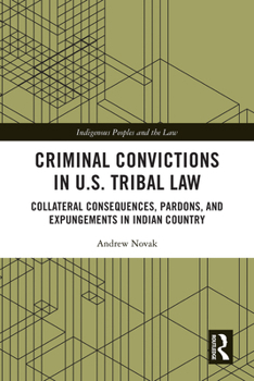 Hardcover Criminal Convictions in U.S. Tribal Law: Collateral Consequences, Pardons, and Expungements in Indian Country Book