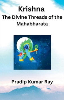 Krishna: The Divine Threads of the Mahabharata