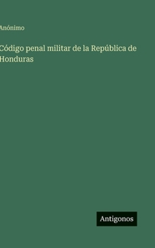 Código penal militar de la República de Honduras (Spanish Edition)