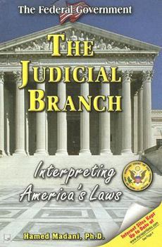 The Judicial Branch: Interpreting America's Laws (The Federal Government) - Book  of the Federal Government