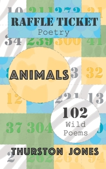 Paperback Raffle Ticket Poetry. Animals: 102 Wild Poems Book