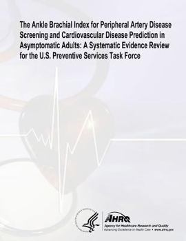 Paperback The Ankle Brachial Index for Peripheral Artery Disease Screening and Cardiovascular Disease Prediction in Asymptomatic Adults: A Systematic Evidence R Book