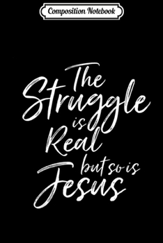 Composition Notebook: Vintage Christian THE STRUGGLE IS REAL BUT SO IS JESUS  Journal/Notebook Blank Lined Ruled 6x9 100 Pages