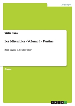 Paperback Les Misérables - Volume I - Fantine: Book Eighth - A Counter-Blow Book