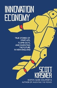 Paperback Innovation Economy: True Stories of Start-Ups, Flame-Outs, and Inventing the Future in New England Book