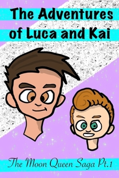The Adventures of Luca and Kai: The Moon Queen Saga Pt.1 (The Adventures of Luca and Kai: The Comics)