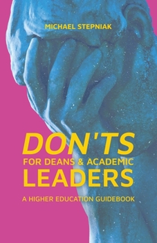 Paperback Don'ts for Deans & Academic Leaders: A Higher Education Guidebook Book