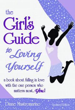 Paperback The Girl's Guide to Loving Yourself: A Book about Falling in Love with the One Person Who Matters Most. . . You Book