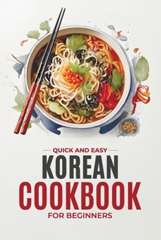 Paperback Korean Cookbook: Quick and Easy Authentic Korean Recipes with Vibrant Color Photos for Beginners. 30-Day Meal Plan Book