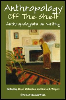 Paperback Anthropology Off the Shelf: Anthropologists on Writing Book