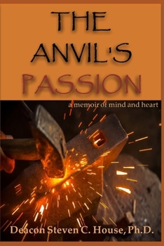 Paperback The Anvil's Passion: A Memoir of Mind and Heart Book
