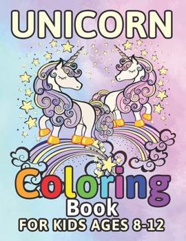 Paperback Unicorn Coloring Book for Kids Ages 8-12: Adorable Unicorns Book