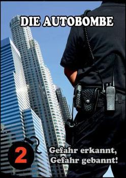 Paperback Die Autobombe: Gefahr erkannt, Gefahr gebannt! [German] Book