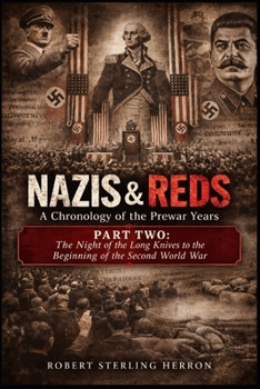 FROM THE NIGHT OF THE LONG KNIVES TO THE BEGINNING OF THE SECOND WORLD WAR: NAZIS & REDS: A Chronology of the Prewar Years -- Part Two (The Protocols)