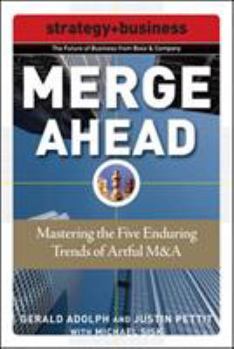 Paperback Merge Ahead: Mastering the Five Enduring Trends of Artful M&A Book