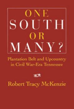 Hardcover One South or Many?: Plantation Belt and Upcountry in Civil War-Era Tennessee Book