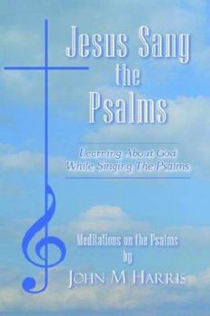 Hardcover Jesus Sang the Psalms: Learning About God While Singing the Psalms Book