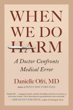 Hardcover When We Do Harm: A Doctor Confronts Medical Error Book