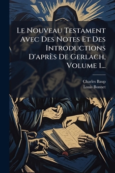 Paperback Le Nouveau Testament Avec Des Notes Et Des Introductions D'après De Gerlach, Volume 1... [French] Book
