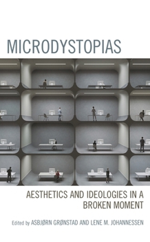 Hardcover Microdystopias: Aesthetics and Ideologies in a Broken Moment Book
