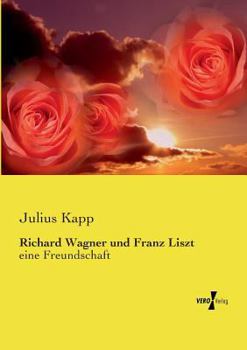 Paperback Richard Wagner und Franz Liszt: eine Freundschaft [German] Book