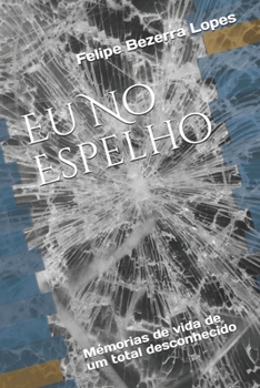 Paperback Eu No Espelho: Mémorias de vida de um total desconhecido [Portuguese] Book