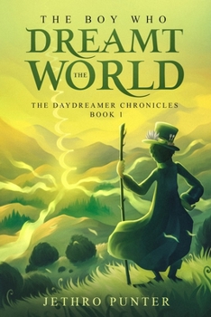 Paperback The Boy Who Dreamt the World: The Daydreamer Chronicles: Book 1 Book