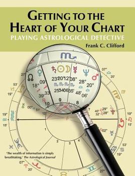 Paperback Getting to the Heart of Your Chart: Playing Astrological Detective Book