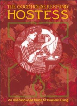 Paperback Good Housekeeping Hostess : An Old-Fashioned Guide to Gracious Living Book