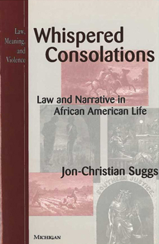 Hardcover Whispered Consolations: Law and Narrative in African American Life Book