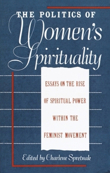 Paperback The Politics of Women's Spirituality: Essays by Founding Mothers of the Movement Book