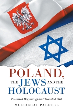 Paperback Poland, the Jews and the Holocaust: Promised Beginnings and Troubled Past Book
