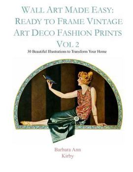 Paperback Wall Art Made Easy: Ready to Frame Vintage Art Deco Fashion Prints Vol 2: 30 Beautiful Illustrations to Transform Your Home Book