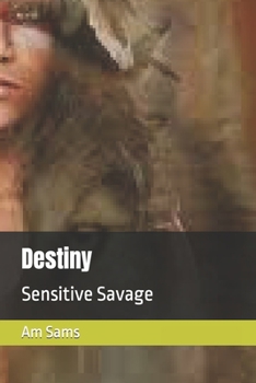 Paperback Destiny: Sensitive Savage Book