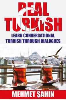 Paperback Real Turkish: Learn Conversational Turkish Through Dialogues Book