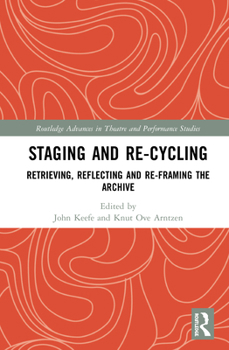 Hardcover Staging and Re-Cycling: Retrieving, Reflecting and Re-Framing the Archive Book