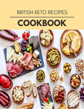 Paperback British Keto Recipes Cookbook: Plant-Based Diet Program That Will Transform Your Body with a Clean Ketogenic Diet Book