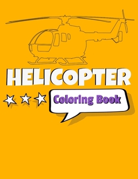 Paperback Helicopter Coloring Book: Awesome Helicopter Coloring Book For Adults & Teen Kids. Book