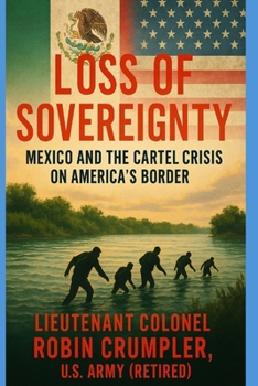 Paperback Loss of Sovereignty: Mexico and the Cartel Crisis on America's Border Book