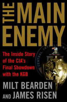 Hardcover The Main Enemy: The Inside Story of the CIA's Final Showdown with the KGB Book
