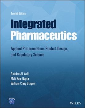 Hardcover Integrated Pharmaceutics: Applied Preformulation, Product Design, and Regulatory Science Book