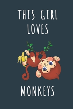 THIS GIRL LOVES MONKEYS: Cute journal for Animal Lovers. Size 6"*9" 120 Pages (Composition Book, Journal)