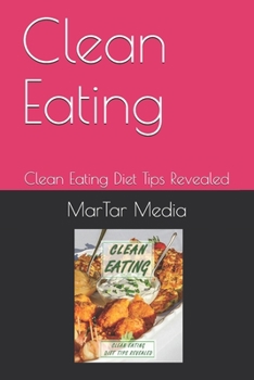 Paperback Clean Eating: Clean Eating Diet Tips Revealed Book