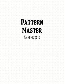 Paperback Pattern Master Notebook: 1/5" Dot Grid Graph Ruling, 144 Pages Book