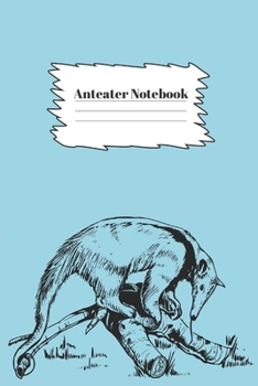 Anteater Notebook: Anteater gifts for anteater lovers and men and women | Lined notebook/journal/logbook