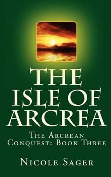 Paperback The Isle of Arcrea: The Arcrean Conquest: Book Three Book