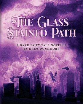 Paperback The Glass-Stained Path: A dark fairy tale novella Book