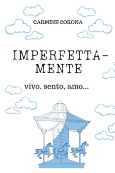 Paperback Imperfettamente: Vivo, Sento, Amo [Italian] Book